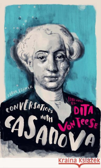 Conversations with Casanova: A Fictional Dialogue Based on Biographical Facts Derek Parker Dita Vo 9781786782298 Watkins Publishing - książka