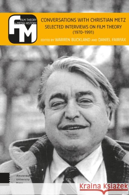 Conversations with Christian Metz: Selected Interviews on Film Theory (1970-1991) Warren Buckland Daniel Fairfax 9789089648259 Amsterdam University Press - książka