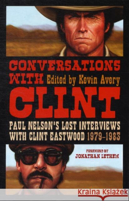 Conversations with Clint: Paul Nelson's Lost Interviews with Clint Eastwood, 1979-1983 Avery, Kevin 9781441165862  - książka