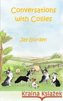 Conversations with Collies Jay Gurden 9781794665996 Independently Published - książka