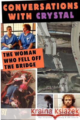 Conversations With Crystal The Woman Who Fell Off the Bridge Storm, B. P. 9781469986357 Createspace - książka