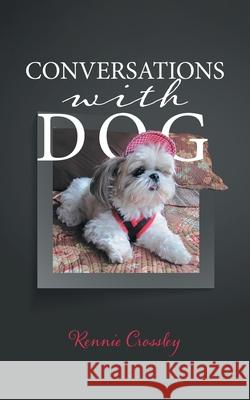 Conversations With Dog Rennie Crossley 9780228822752 Tellwell Talent - książka