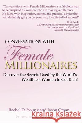 Conversations with Female Millionaires Rachel D. Young Jason Oman 9780615447193 Money Systems Technologies, Inc. - książka
