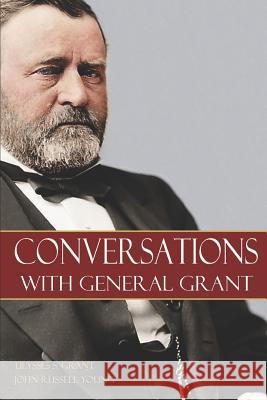 Conversations with General Grant John Russell Young Brian V. Hunt Ulysses S. Grant 9781519048035 Independently Published - książka