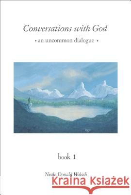 Conversations with God: An Uncommon Dialogue, Book 1 Neale Donald Walsch Neale Donald Walsch 9780399142789 Putnam Publishing Group - książka