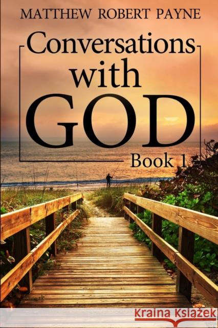 Conversations with God: Book 1 Matthew Robert Payne 9781684110438 Matthew Robert Payne - książka