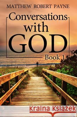Conversations with God: Book 1 Matthew Robert Payne 9781684110445 Revival Waves of Glory Ministries - książka