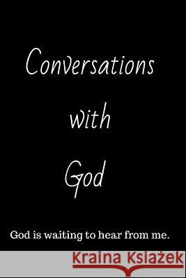Conversations with God: God is waiting to hear from me. Prepared Purpose 9781080944378 Independently Published - książka