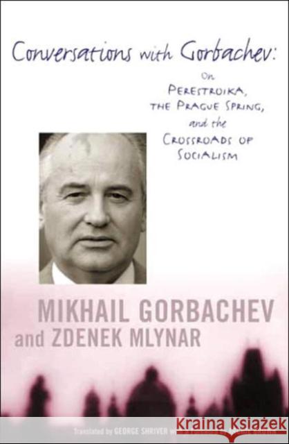 Conversations with Gorbachev: On Perestroika, the Prague Spring, and the Crossroads of Socialism Gorbachev, Mikhail 9780231118651 Columbia University Press - książka