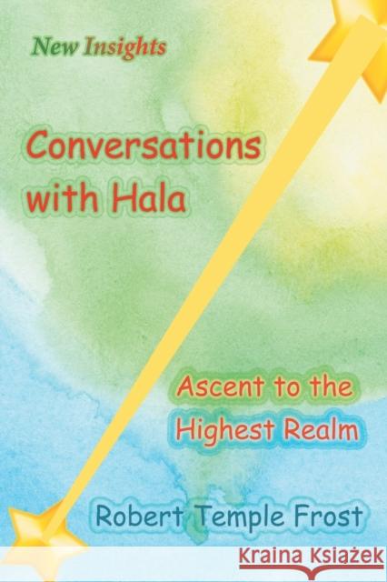 Conversations with Hala: Ascent to the Highest Realm Robert Temple Frost 9781948260978 Strategic Book Publishing & Rights Agency, LL - książka