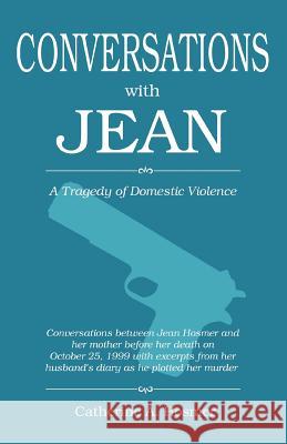 Conversations with Jean: A Tragedy of Domestic Violence Hosmer, Catherine A. 9780595465972 Authors Choice Press - książka