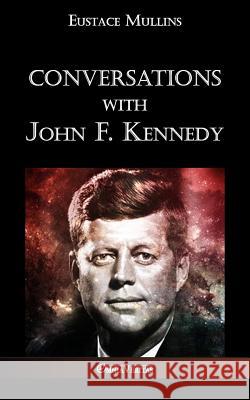 Conversations with John F. Kennedy Eustace Clarence Mullins 9781912452224 Omnia Veritas Ltd - książka