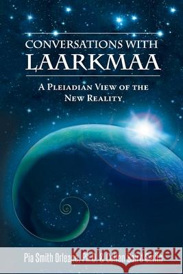 Conversations with Laarkmaa: A Pleiadian View of the New Reality Dr Pia Orleane Cullen Baird Smith 9780996783507 One Water Press - książka