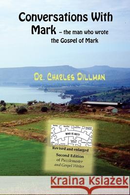 Conversations With Mark: -- the man who wrote the Gospel of Mark Charles Dillman 9781534743212 Createspace Independent Publishing Platform - książka