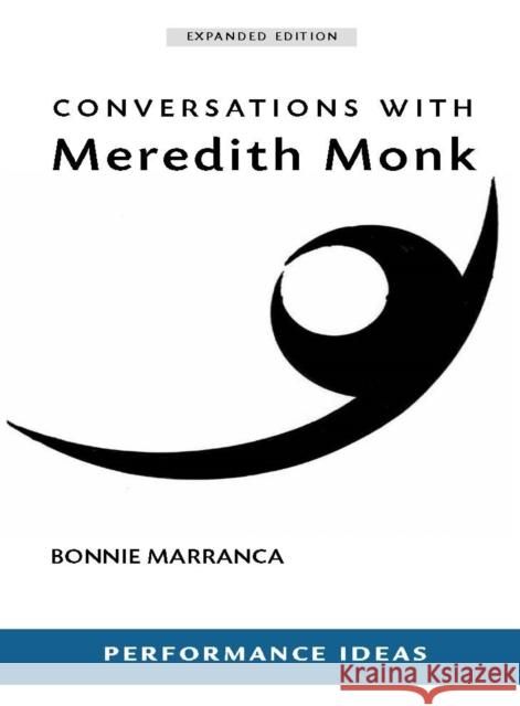 Conversations with Meredith Monk (Expanded Edition) Marranca, Bonnie 9781555541668 PAJ Publications - książka