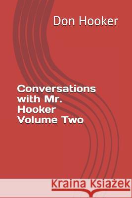 Conversations with Mr. Hooker Volume Two Don Hooker 9781521442128 Independently Published - książka