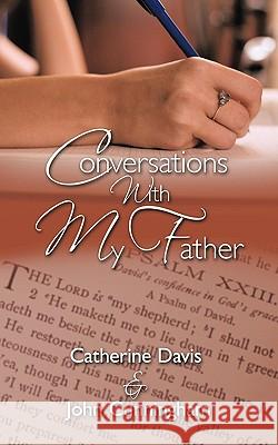Conversations with My Father Catherine Davis &. John Cunningham, Davi 9781426923135 Trafford Publishing - książka