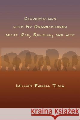 Conversations with My Grandchildren About God, Religion, and Life William Powell Tuck 9781631996894 Energion Publications - książka