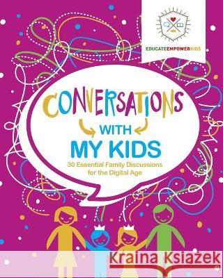 Conversations with My Kids: 30 Essential Family Discussions for the Digital Age Dina Alexander Melody Bergman Jenny Webb 9781733658584 Educate and Empower Kids - książka