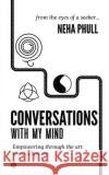Conversations with My Mind: Empowering through the art of mindfulness Neha Phull 9781639045471 Notion Press