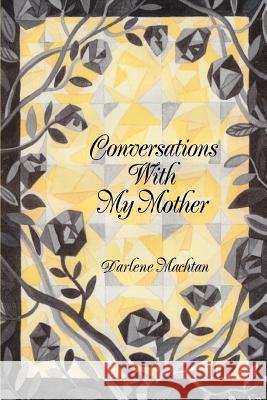 Conversations With My Mother Darlene Machtan 9780595330577 iUniverse - książka