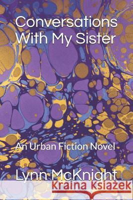 Conversations With My Sister: An Urban Fiction Novel Lynn McKnight 9781080433902 Independently Published - książka