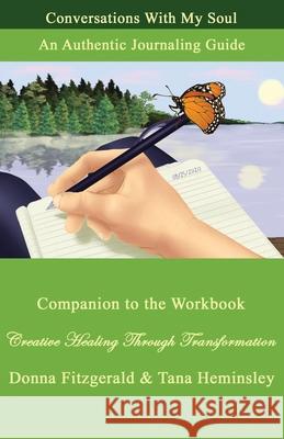 Conversations With My Soul: An Authentic Journaling Guide Donna Fitzgerald Tana Heminsley 9781777549510 Creative Healing Through Transformation - książka