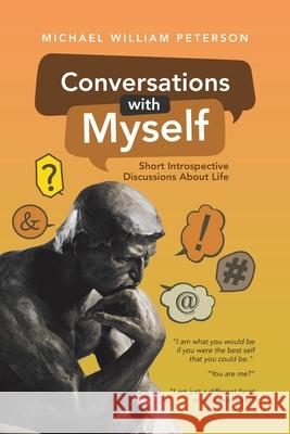 Conversations with Myself: Short Introspective Discussions About Life Michael William Peterson 9781532087028 iUniverse - książka