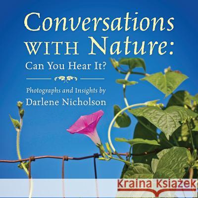 Conversations With Nature: Can You Hear It? Darlene Nicholson 9781977208095 Outskirts Press - książka