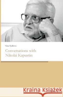 Conversations with Nikolai Kapustin Yana Tyulkova 9783959835916 Schott Buch - książka