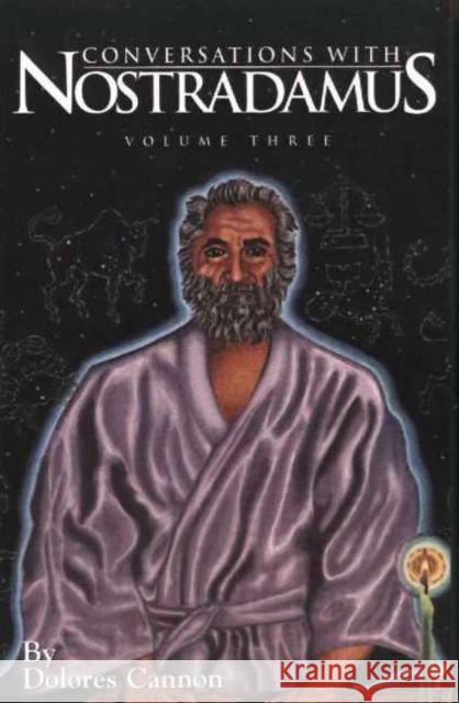Conversations with Nostradamus:  Volume 3: His Prophecies Explained Dolores (Dolores Cannon) Cannon 9780963277633 Ozark Mountain Publishing - książka