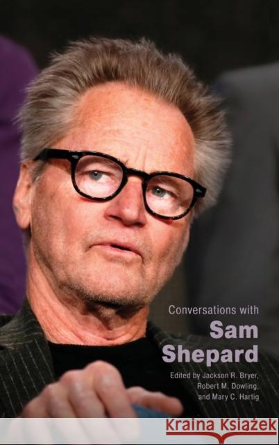 Conversations with Sam Shepard Jackson R. Bryer Robert M. Dowling Mary C. Hartig 9781496836601 University Press of Mississippi - książka