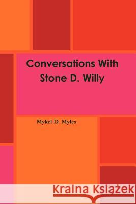 Conversations With Stone D. Willy Mykel D Myles 9781105711718 Lulu.com - książka