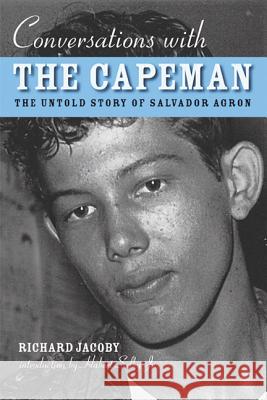 Conversations with the Capeman: The Untold Story of Salvador Agron Richard Jacoby Hubert B. Selby Hubert Selby 9780299197445 University of Wisconsin Press - książka