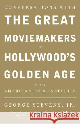 Conversations with the Great Moviemakers of Hollywood's Golden Age at the American Film Institute George Jr. Stevens 9781400033140 Vintage Books USA - książka