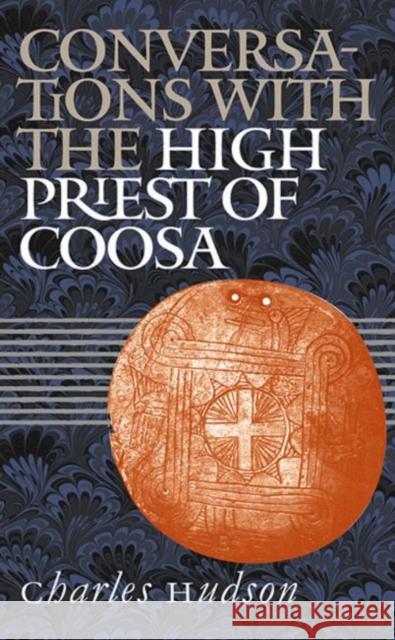 Conversations with the High Priest of Coosa Charles M. Hudson 9780807854211 University of North Carolina Press - książka