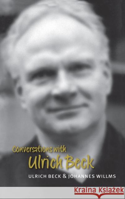 Conversations with Ulrich Beck Ulrich Beck Johannes Willms Michael Pollak 9780745628240 Polity Press - książka