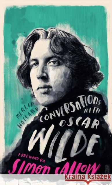 Conversations with Wilde: A Fictional Dialogue Based on Biographical Facts Merlin Holland Simon Callow 9781786782304 Watkins Publishing - książka