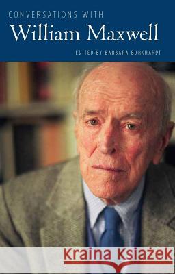 Conversations with William Maxwell William Maxwell Barbara Burkhardt 9781617032547 University Press of Mississippi - książka