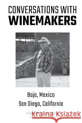 Conversations With Winemakers: Baja, Mexico and San Diego, California Barnes, Christopher 9781517345402 Createspace Independent Publishing Platform - książka