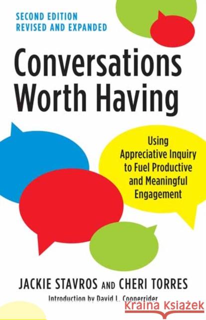 Conversations Worth Having, Second Edition: Using Appreciative Inquiry to Fuel Productive and Meaningful Engagement Cheri Torres 9781523000104 Berrett-Koehler Publishers - książka