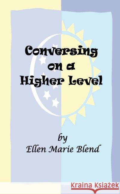 Conversing on a Higher Level: A Shared Soul Concept Blend, Ellen Marie 9781929219049 Leasing Concepts - książka