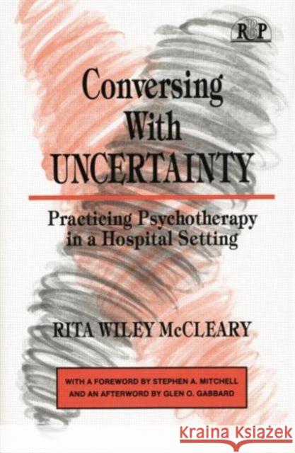 Conversing with Uncertainty: Practicing Psychotherapy in a Hospital Setting  9781138872431 Routledge - książka