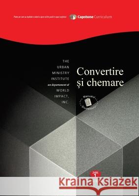 Conversion and Calling: Student Workbook, Capstone Module 1, Romanian Edition REV Dr Don Davis, Călin G Morar 9781629322513 Lulu Press - książka