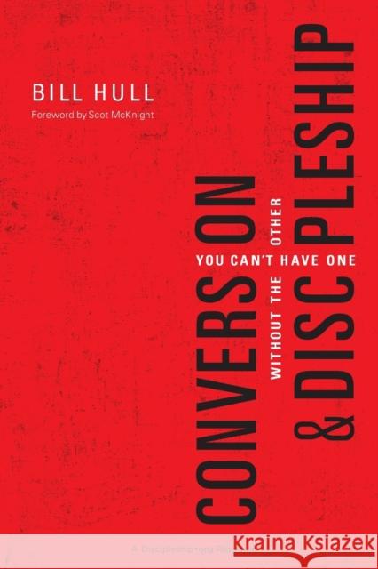 Conversion and Discipleship: You Can't Have One Without the Other Hull, Bill 9780310520092 Zondervan - książka