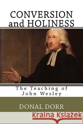 Conversion and Holiness: The Teaching of John Wesley MR Donal Dorr 9781475296402 Createspace - książka