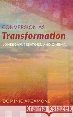 Conversion as Transformation Dominic Arcamone 9781532678936 Pickwick Publications - książka