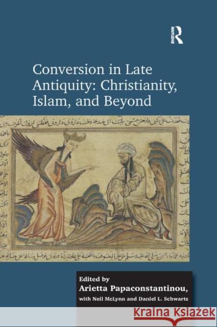 Conversion in Late Antiquity: Christianity, Islam, and Beyond: Papers from the Andrew W. Mellon Foundation Sawyer Seminar, University of Oxford, 2009- Arietta Papaconstantinou Daniel L. Schwartz 9780367882228 Routledge - książka