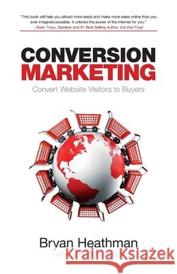 Conversion Marketing: Convert Website Visitors Into Buyers Heathman, Bryan 9781613392560 Audioink Publishing - książka