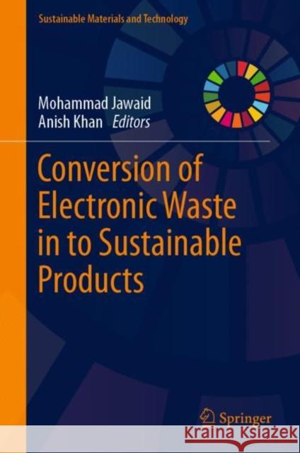 Conversion of Electronic Waste in to Sustainable Products Mohammad Jawaid Anish Khan 9789811965401 Springer - książka